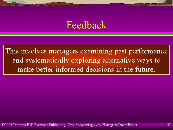 Feedback This involves managers examining past performance and systematically exploring alternative ways to make Feedback This involves managers examining past performance and systematically exploring alternative ways to make