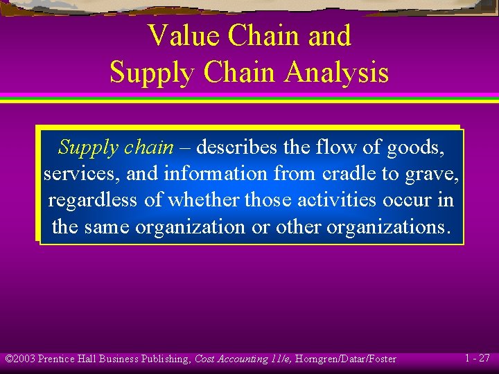 Value Chain and Supply Chain Analysis Supply chain – describes the flow of goods,