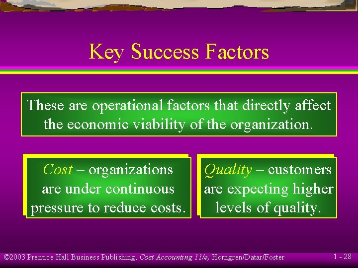 Key Success Factors These are operational factors that directly affect the economic viability of