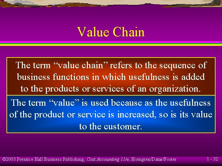 Value Chain The term “value chain” refers to the sequence of business functions in Value Chain The term “value chain” refers to the sequence of business functions in