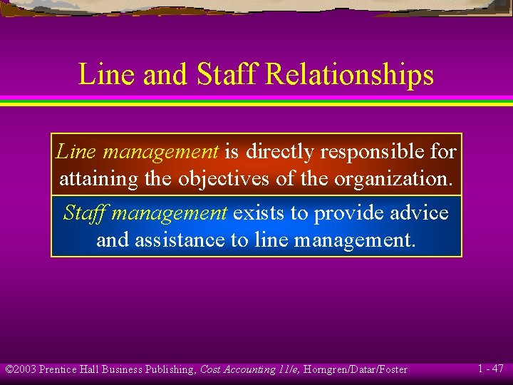 Line and Staff Relationships Line management is directly responsible for attaining the objectives of Line and Staff Relationships Line management is directly responsible for attaining the objectives of