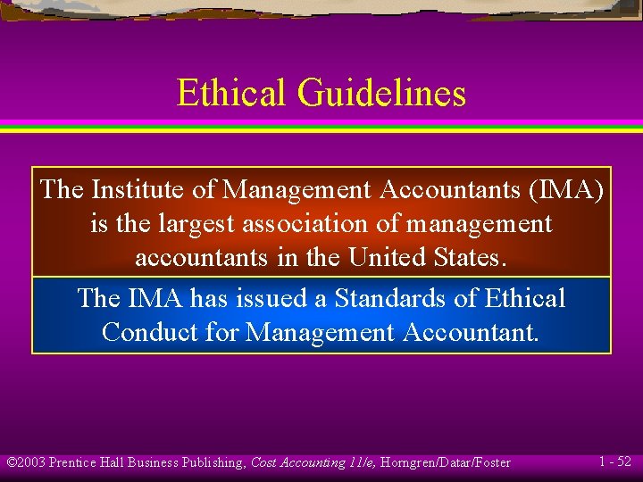 Ethical Guidelines The Institute of Management Accountants (IMA) is the largest association of management