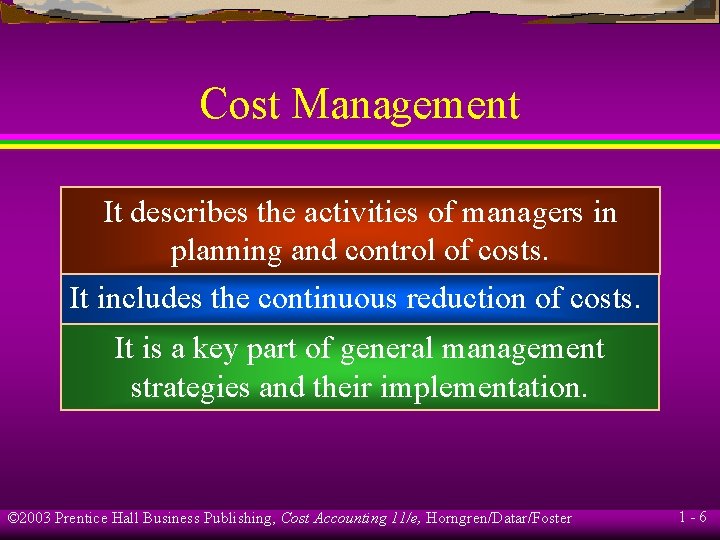 Cost Management It describes the activities of managers in planning and control of costs.