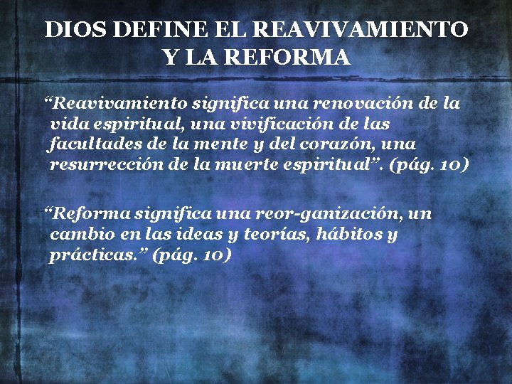 DIOS DEFINE EL REAVIVAMIENTO Y LA REFORMA “Reavivamiento significa una renovación de la vida