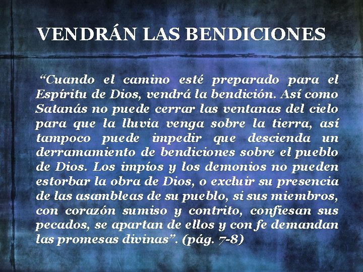 VENDRÁN LAS BENDICIONES “Cuando el camino esté preparado para el Espíritu de Dios, vendrá