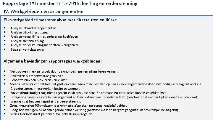 Rapportage 1 e trimester 2015‐ 2016: leerling en ondersteuning IV. Werkgebieden en arrangementen Elk