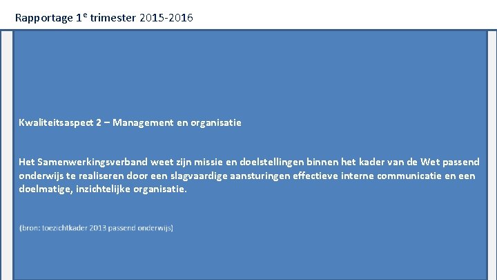 Rapportage 1 e trimester 2015‐ 2016 Kwaliteitsaspect 2 – Management en organisatie Het Samenwerkingsverband