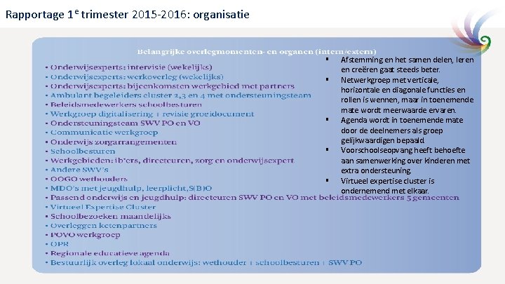 Rapportage 1 e trimester 2015‐ 2016: organisatie § § § Afstemming en het samen