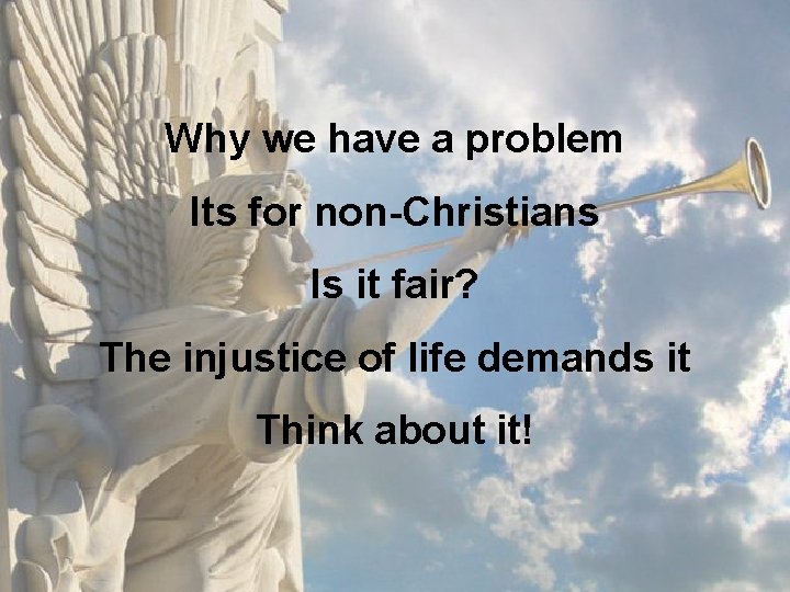 Why we have a problem Its for non-Christians Is it fair? The injustice of