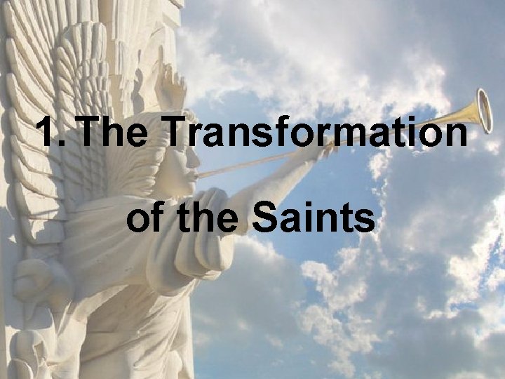 1. The Transformation of the Saints 