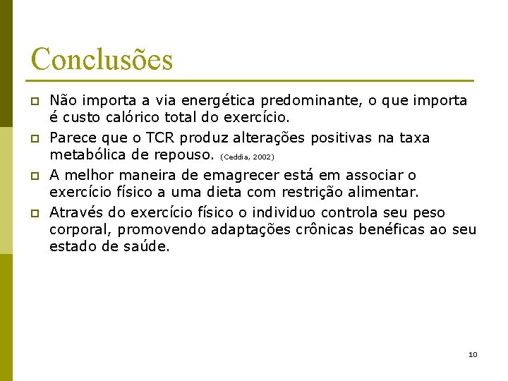 Conclusões p p Não importa a via energética predominante, o que importa é custo