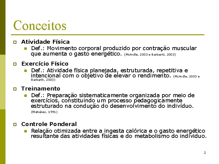 Conceitos p Atividade Física n Def. : Movimento corporal produzido por contração muscular que