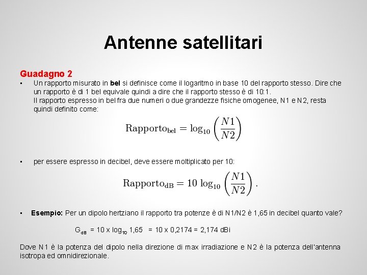 Antenne satellitari Guadagno 2 • Un rapporto misurato in bel si definisce come il
