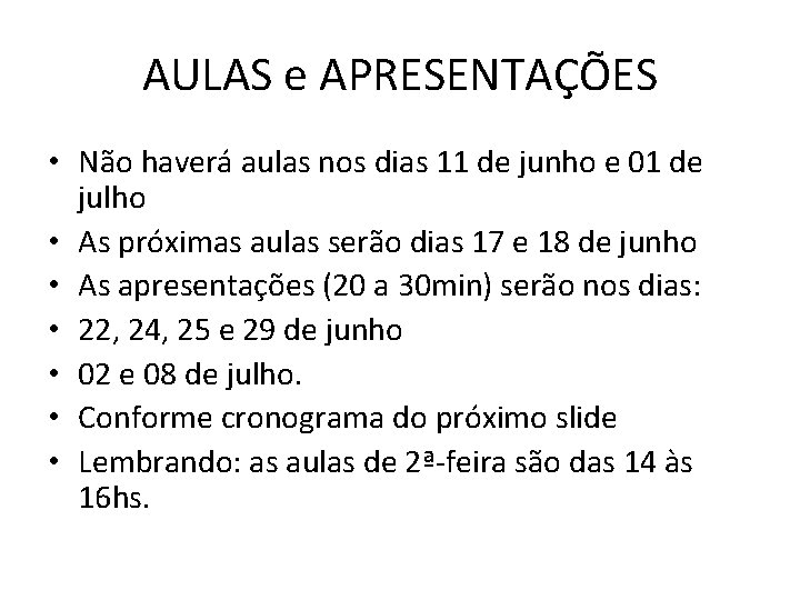 AULAS e APRESENTAÇÕES • Não haverá aulas nos dias 11 de junho e 01