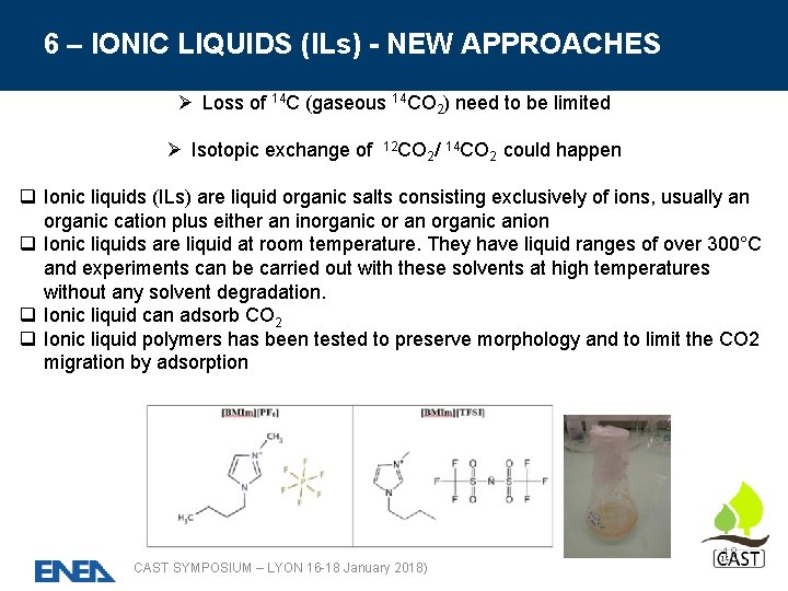 6 – IONIC LIQUIDS (ILs) - NEW APPROACHES Ø Loss of 14 C (gaseous
