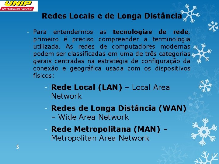 Redes Locais e de Longa Distância - Para entendermos as tecnologias de rede, primeiro