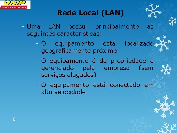Rede Local (LAN) - Uma LAN possui principalmente as seguintes características: - O equipamento