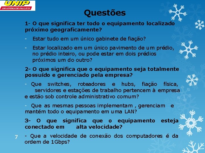 Questões 1 - O que significa ter todo o equipamento localizado próximo geograficamente? -