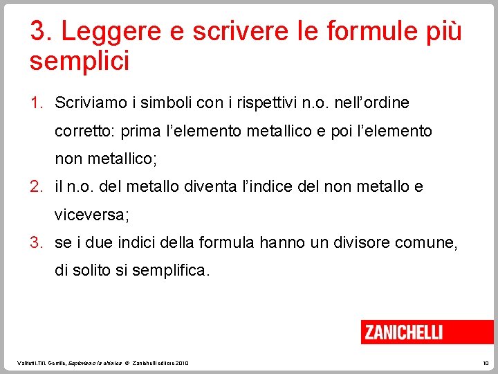 3. Leggere e scrivere le formule più semplici 1. Scriviamo i simboli con i