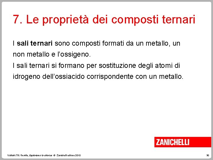 7. Le proprietà dei composti ternari I sali ternari sono composti formati da un