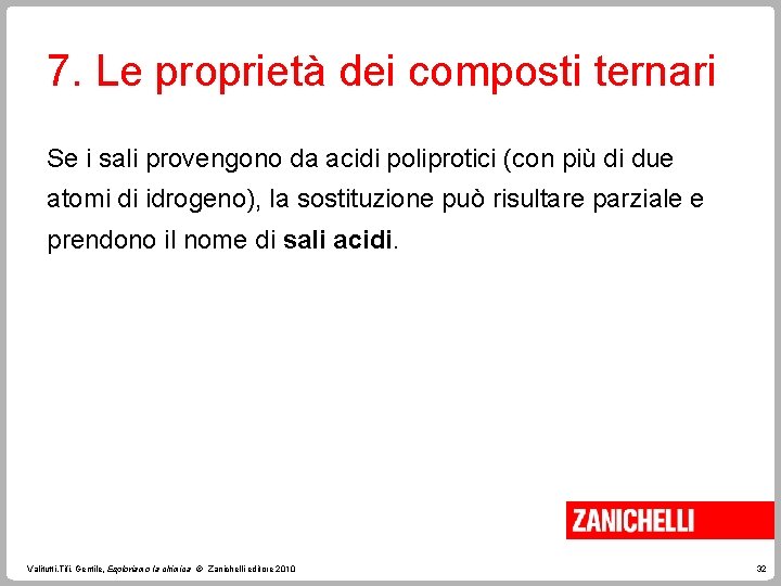 7. Le proprietà dei composti ternari Se i sali provengono da acidi poliprotici (con