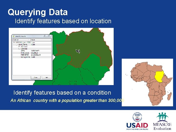 Querying Data Identify features based on location Identify features based on a condition An Querying Data Identify features based on location Identify features based on a condition An
