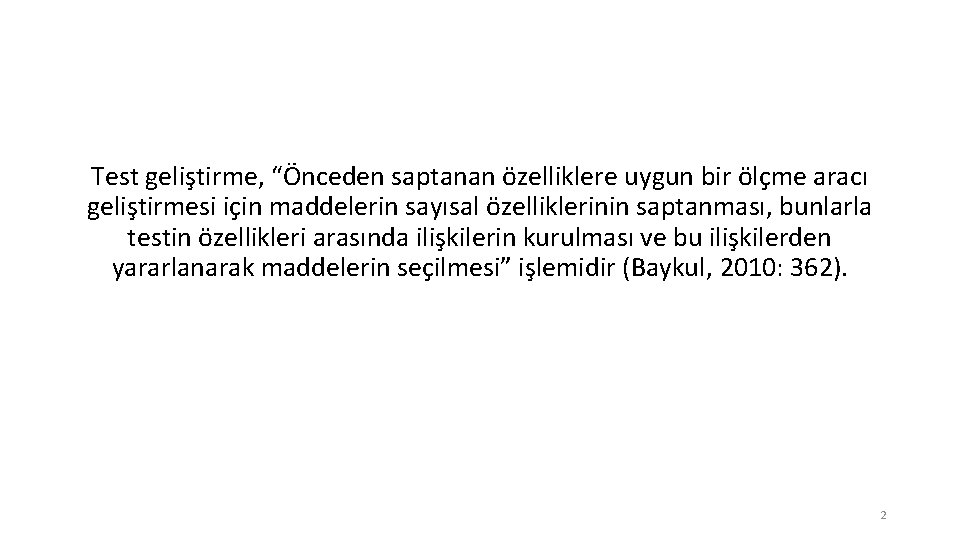 Test geliştirme, “Önceden saptanan özelliklere uygun bir ölçme aracı geliştirmesi için maddelerin sayısal özelliklerinin