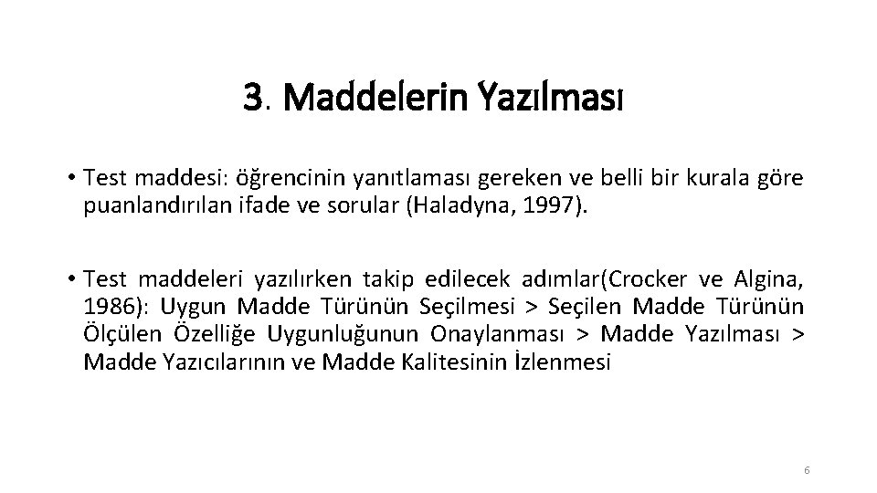 3. Maddelerin Yazılması • Test maddesi: öğrencinin yanıtlaması gereken ve belli bir kurala göre