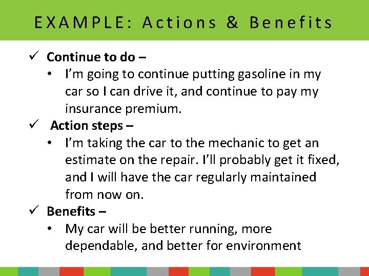 EXAMPLE: Actions & Benefits ü Continue to do – • I’m going to continue