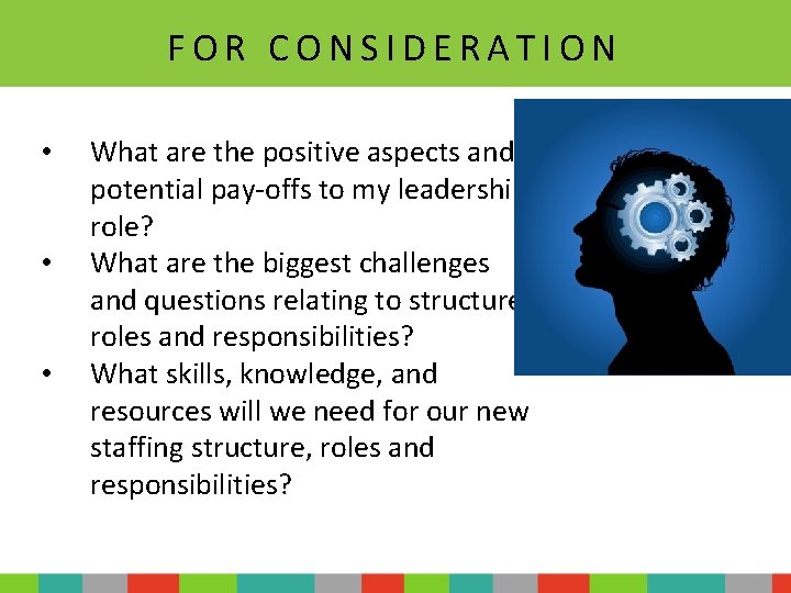 FOR CONSIDERATION • • • What are the positive aspects and potential pay-offs to