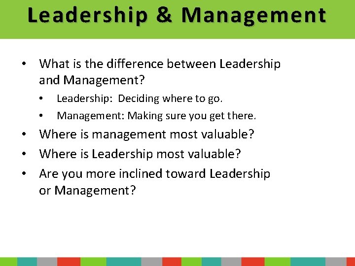 Leadership & Management • What is the difference between Leadership and Management? • •