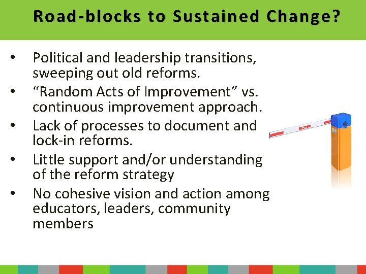 Road-blocks to Sustained Change? • • • Political and leadership transitions, sweeping out old