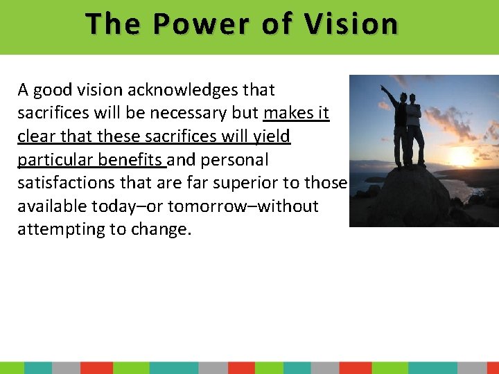 The Power of Vision A good vision acknowledges that sacrifices will be necessary but