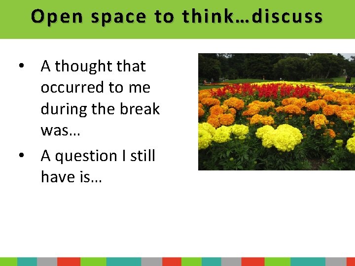 Open space to think…discuss • A thought that occurred to me during the break