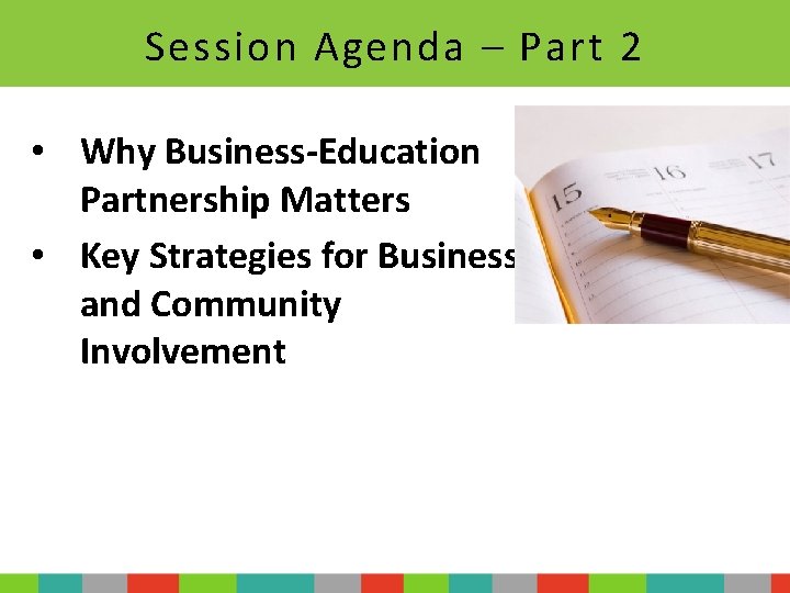 Session Agenda – Part 2 • Why Business-Education Partnership Matters • Key Strategies for