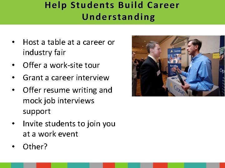 Help Students Build Career Understanding • Host a table at a career or industry