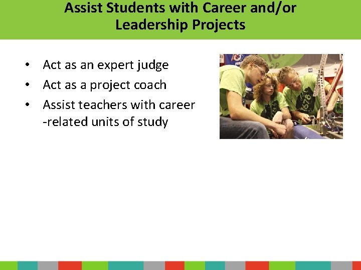 Assist Students with Career and/or Leadership Projects • Act as an expert judge •