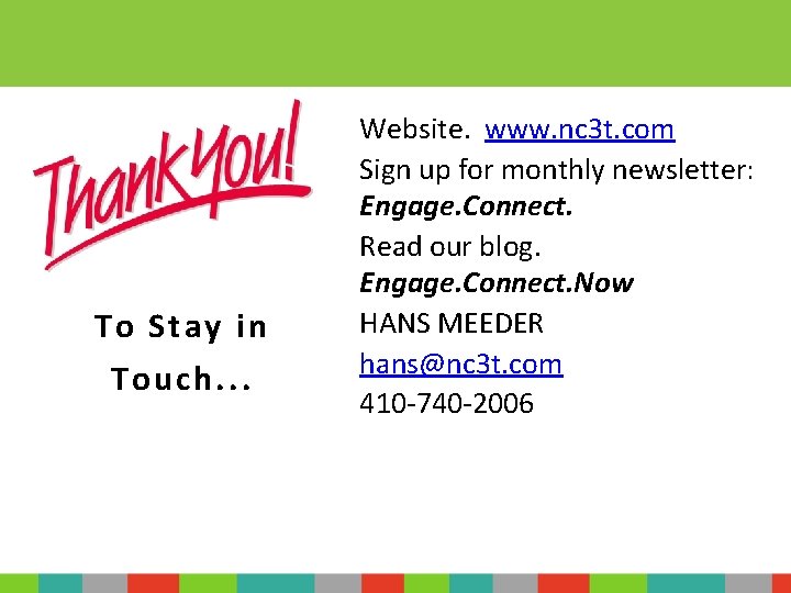 To Stay in Touch. . . Website. www. nc 3 t. com Sign up