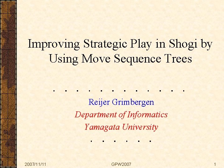 Improving Strategic Play in Shogi by Using Move Sequence Trees Reijer Grimbergen Department of
