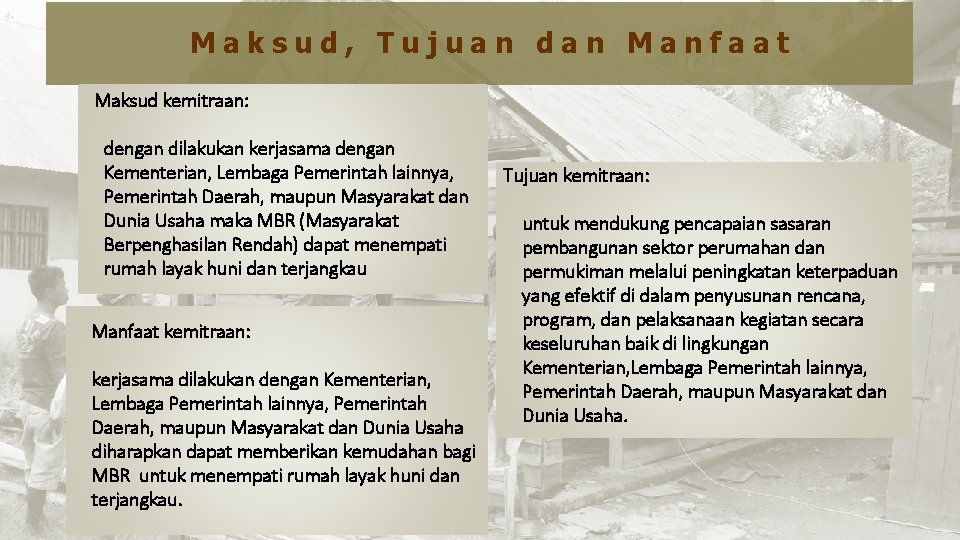 Kebijakan Penyelenggaraan Rumah Swadaya Maksud, Tujuan dan Manfaat Maksud kemitraan: dengan dilakukan kerjasama dengan