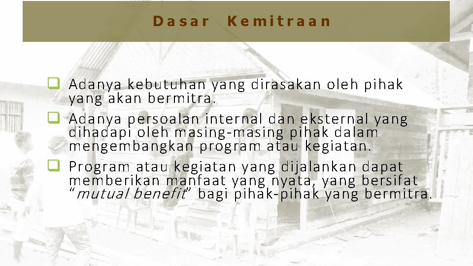 Kebijakan Penyelenggaraan Rumah q Adanya kebutuhan yang dirasakan oleh pihak yang akan bermitra. Swadaya