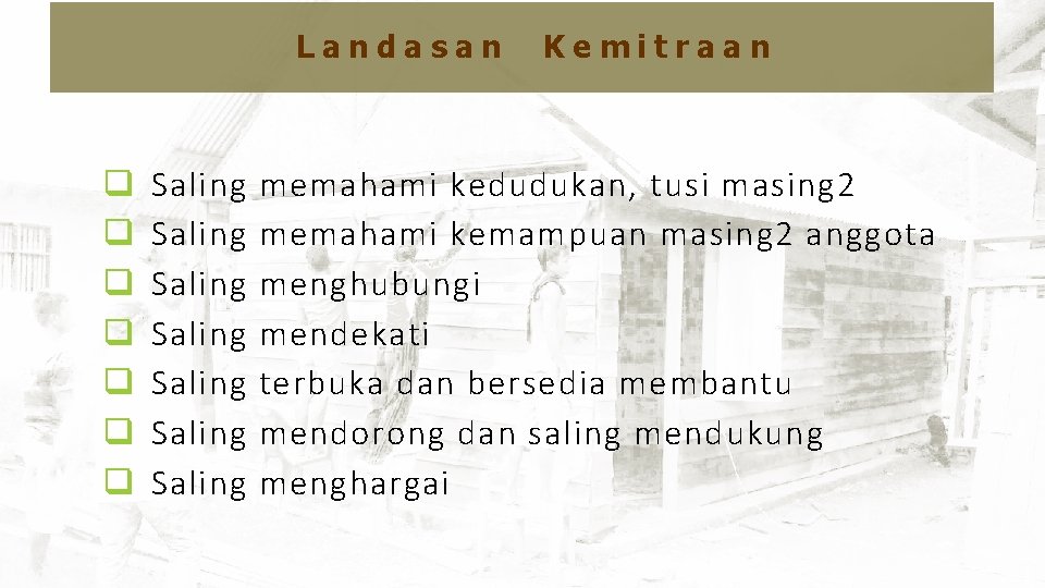 Kebijakan Penyelenggaraan Rumah q Saling memahami kedudukan, tusi masing 2 q. Swadaya Saling memahami