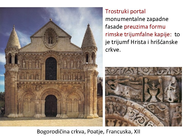 Trostruki portal monumentalne zapadne fasade preuzima formu rimske trijumfalne kapije: to je trijumf Hrista