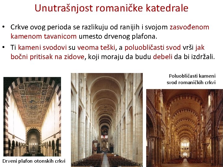 Unutrašnjost romaničke katedrale • Crkve ovog perioda se razlikuju od ranijih i svojom zasvođenom Unutrašnjost romaničke katedrale • Crkve ovog perioda se razlikuju od ranijih i svojom zasvođenom