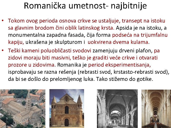 Romanička umetnost- najbitnije • Tokom ovog perioda osnova crkve se ustaljuje, transept na istoku Romanička umetnost- najbitnije • Tokom ovog perioda osnova crkve se ustaljuje, transept na istoku