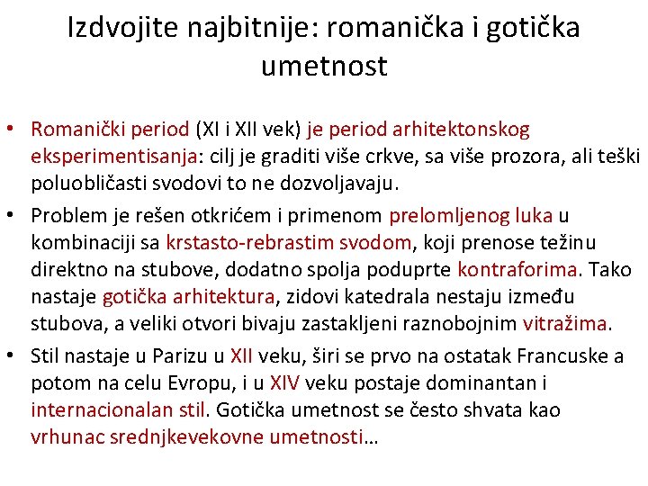 Izdvojite najbitnije: romanička i gotička umetnost • Romanički period (XI i XII vek) je