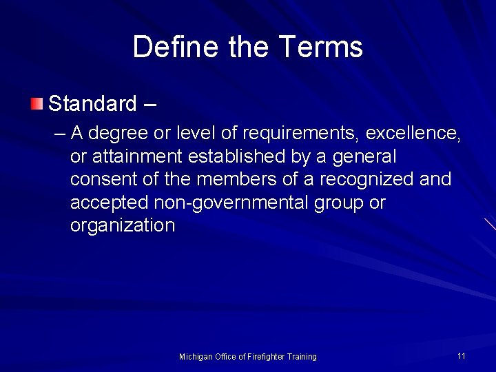 Define the Terms Standard – – A degree or level of requirements, excellence, or