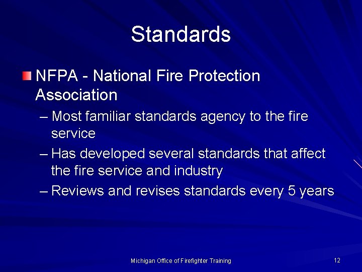 Standards NFPA - National Fire Protection Association – Most familiar standards agency to the