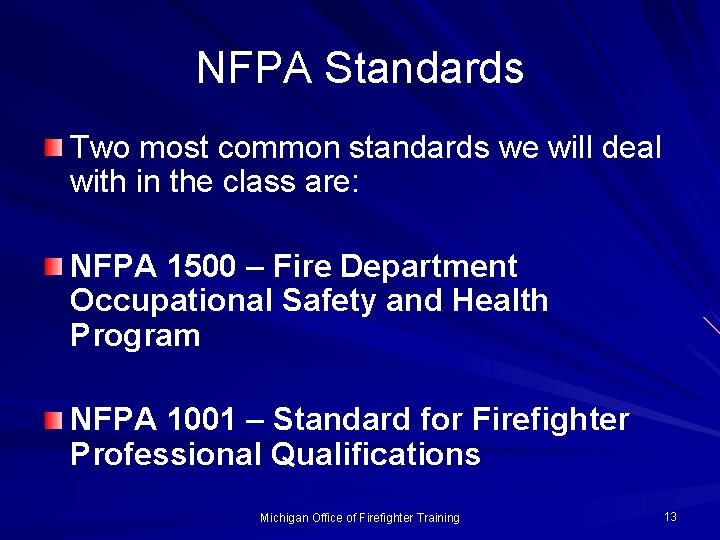 NFPA Standards Two most common standards we will deal with in the class are: