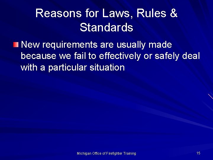 Reasons for Laws, Rules & Standards New requirements are usually made because we fail